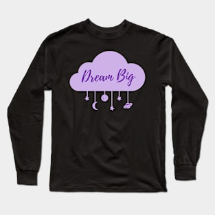 Dream Big Long Sleeve T-Shirt